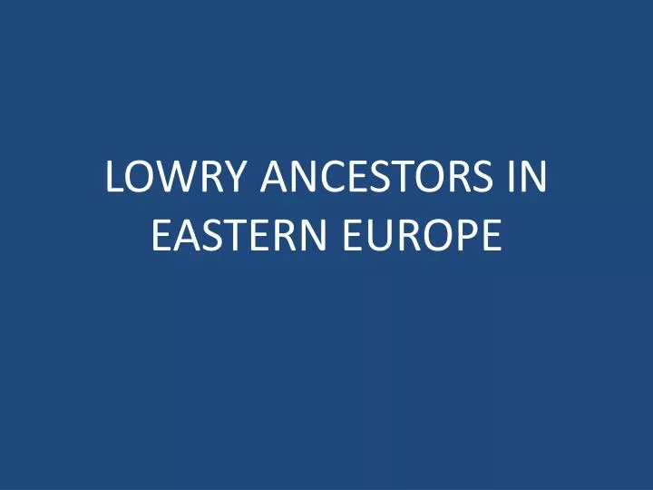 lowry ancestors in eastern europe