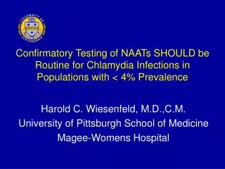 Harold C. Wiesenfeld, M.D.,C.M. University of Pittsburgh School of Medicine Magee-Womens Hospital