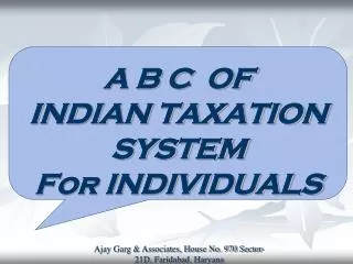 A B C OF INDIAN TAXATION SYSTEM For INDIVIDUALS