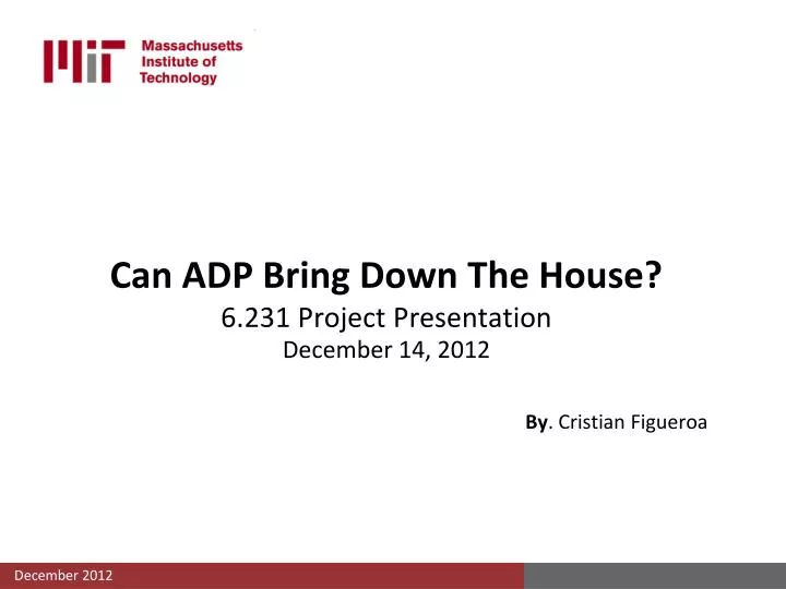 can adp bring down the house 6 231 project presentation december 14 2012