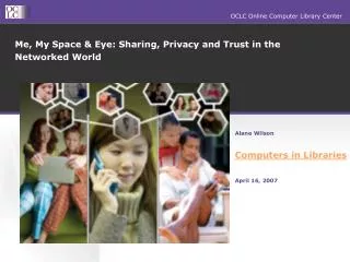 Me, My Space &amp; Eye: Sharing, Privacy and Trust in the Networked World