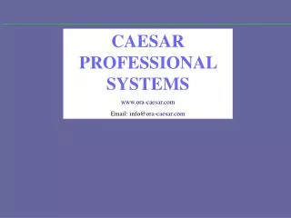 CAESAR PROFESSIONAL SYSTEMS ora-caesar Email: info@ ora-caesar