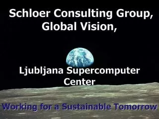 Schloer Consulting Group, Global Vision, Ljubljana Supercomputer Center