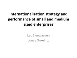 Internationalization strategy and performance of small and medium sized enterprises