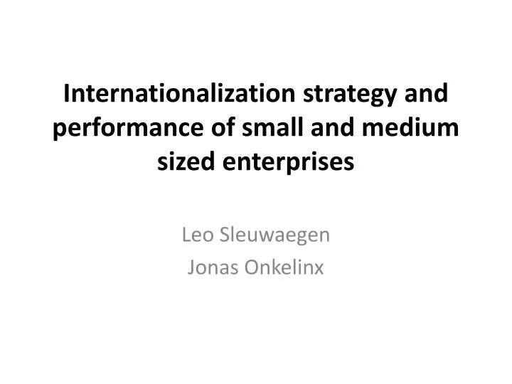 internationalization strategy and performance of small and medium sized enterprises