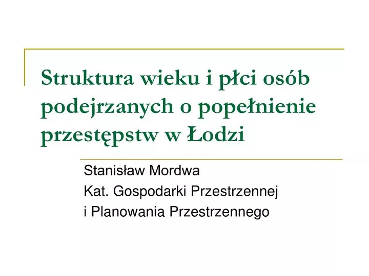 struktura wieku i p ci os b podejrzanych o pope nienie przest pstw w odzi