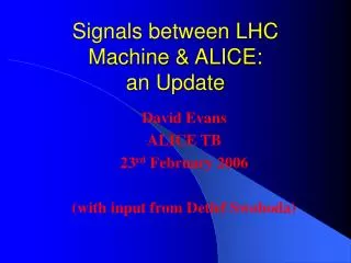 Signals between LHC Machine &amp; ALICE: an Update