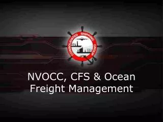 NVOCC, CFS &amp; Ocean Freight Management