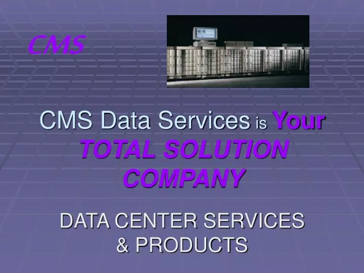 cms data services is your total solution company