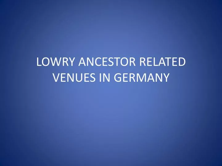 lowry ancestor related venues in germany