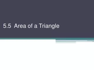 5.5 Area of a Triangle