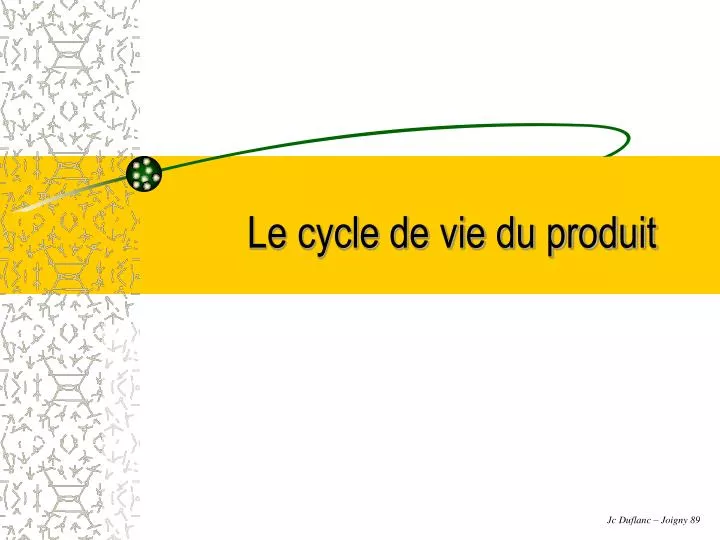 le cycle de vie du produit