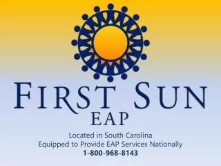 Located in South Carolina Equipped to Provide EAP Services Nationally 1-800-968-8143