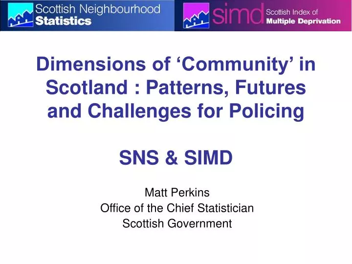 dimensions of community in scotland patterns futures and challenges for policing sns simd