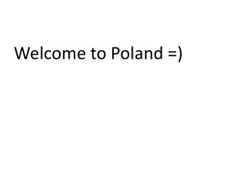 Welcome to Poland =)
