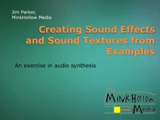 Creating Sound Effects and Sound Textures from Examples