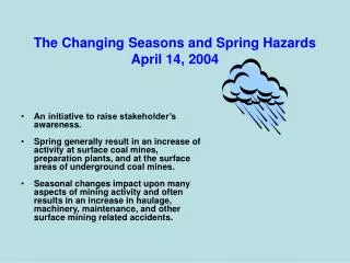 The Changing Seasons and Spring Hazards April 14, 2004