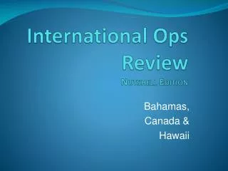 International Ops Review Nutshell Edition