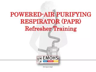 POWERED-AIR PURIFYING RESPIRATOR (PAPR) Refresher Training