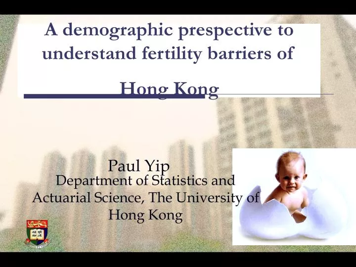 a demographic prespective to understand fertility barriers of hong kong