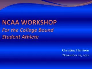 NCAA WORKSHOP For the College Bound Student Athlete