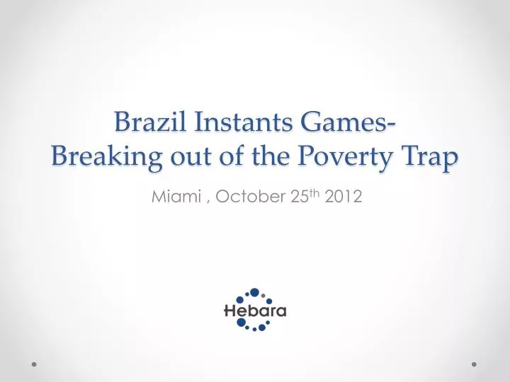 brazil instants games breaking out of the poverty trap