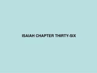 ISAIAH CHAPTER THIRTY-SIX