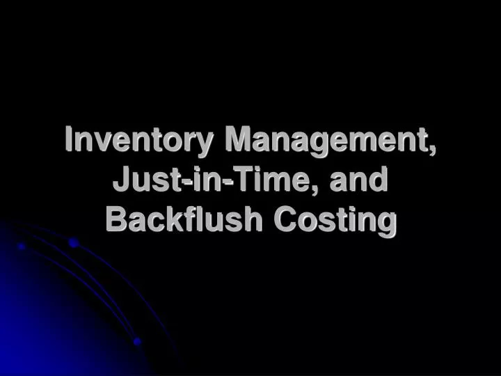 inventory management just in time and backflush costing