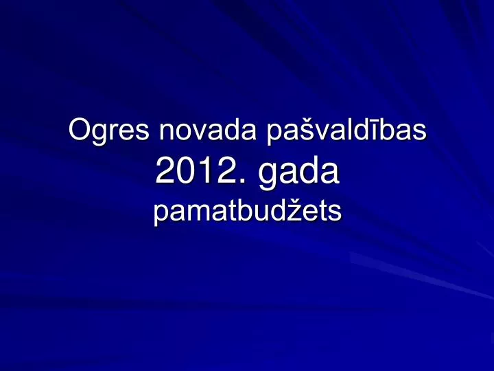 ogres novada pa vald bas 2012 gada pamatbud ets