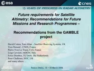 David Cotton, Tom Allan - Satellite Observing Systems, UK Yves Menard - CNES, France