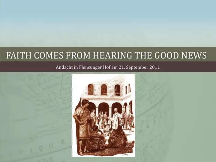 faith comes from hearing the good news