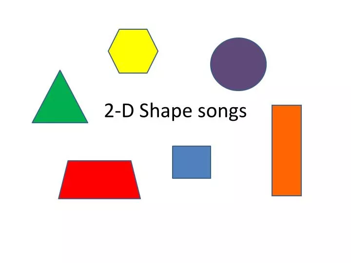2 d shape songs