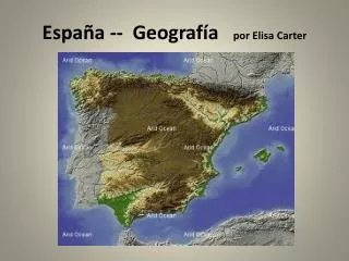 espa a geograf a por elisa carter