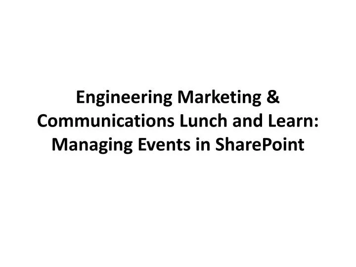 engineering marketing communications lunch and learn managing events in sharepoint
