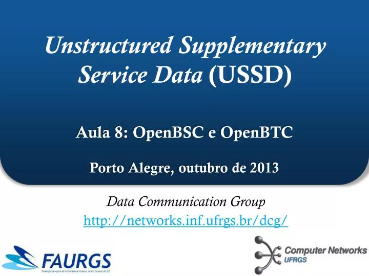 unstructured supplementary service data ussd aula 8 openbsc e openbtc porto alegre outubro de 2013