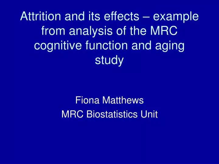 attrition and its effects example from analysis of the mrc cognitive function and aging study