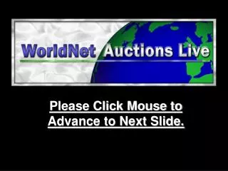 Please Click Mouse to Advance to Next Slide.