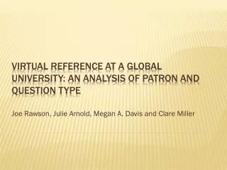 Virtual Reference at a Global University: An Analysis of Patron and Question Type