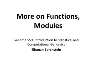 More on Functions, Modules