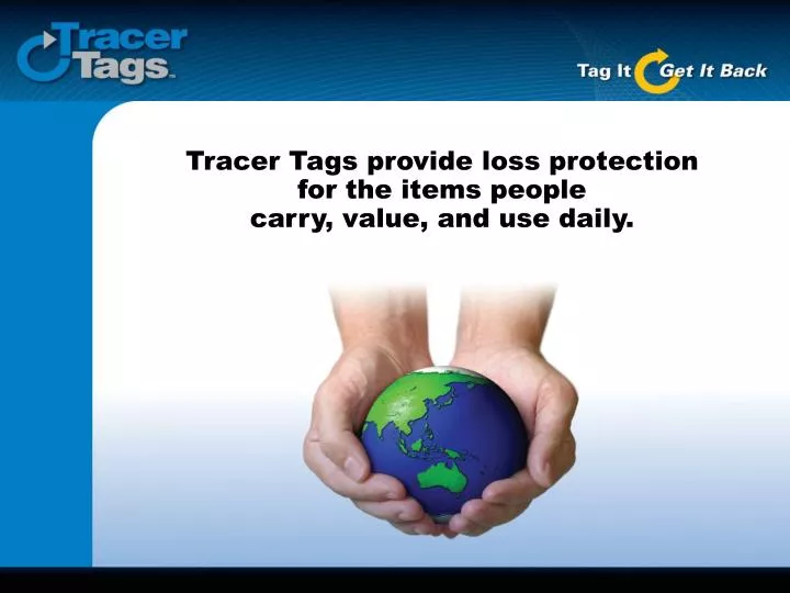 tracer tags provide loss protection for the items people carry value and use daily