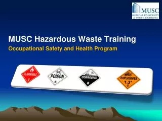 MUSC Hazardous Waste Training Occupational Safety and Health Program
