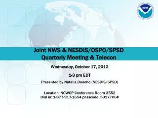 Joint NWS &amp; NESDIS/OSPO/SPSD Quarterly Meeting &amp; Telecon