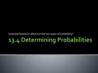 13.4 Determining Probabilities