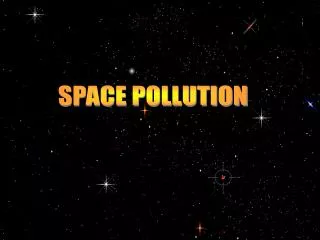 SPACE POLLUTION
