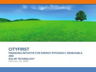 CITYFIRST FINANCING INITIATIVE FOR ENERGY EFFICIENCY, RENEWABLE AND SOLAR TECHNOLOGY