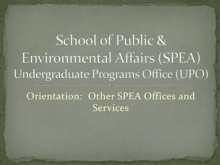 school of public environmental affairs spea undergraduate programs office upo