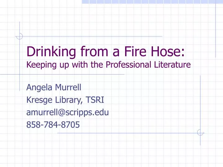 drinking from a fire hose keeping up with the professional literature