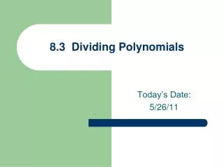 8.3 Dividing Polynomials