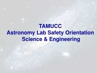 TAMUCC Astronomy Lab Safety Orientation Science &amp; Engineering