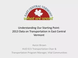 Understanding Our Starting Point: 2013 Data on Transportation in East Central Vermont